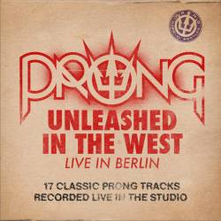 Prong : Unleashed in the West Live in Berlin